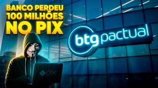 R$ 100 Milhões no Pix: Entenda o Ataque Hacker ao BTG Pactual